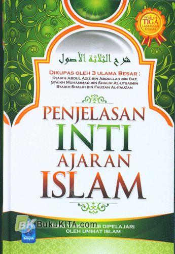 Penjelasan Inti Ajaran Islam : Kaidah Pokok yang Wajib Diketahui Oleh Umat Islam