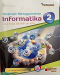 Terampil menggunakan informatika 2 untuk kelas VII SMP dan MTs